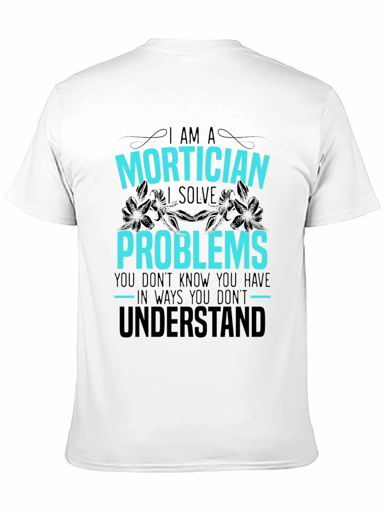 Mortician Problem Solver Graphic Tee