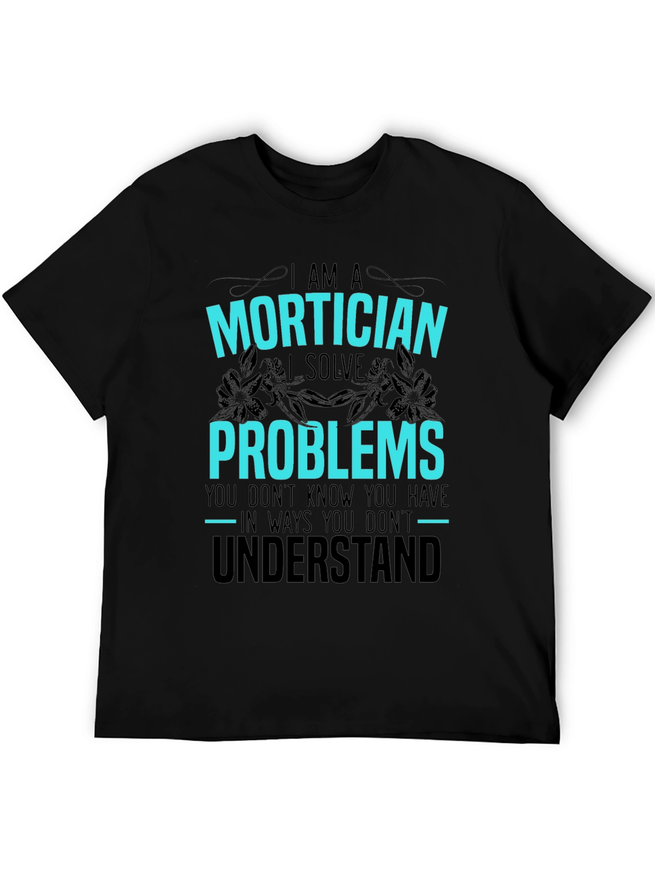 Mortician Problem Solver Graphic Tee