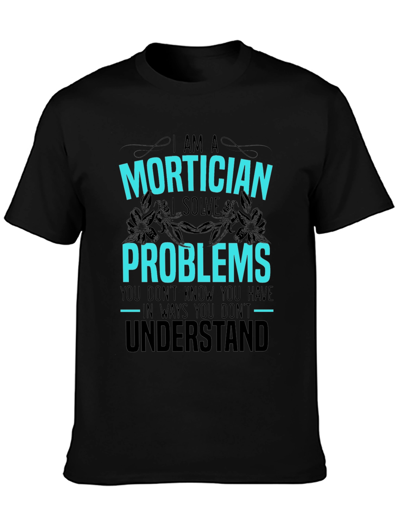 Mortician Problem Solver Graphic Tee