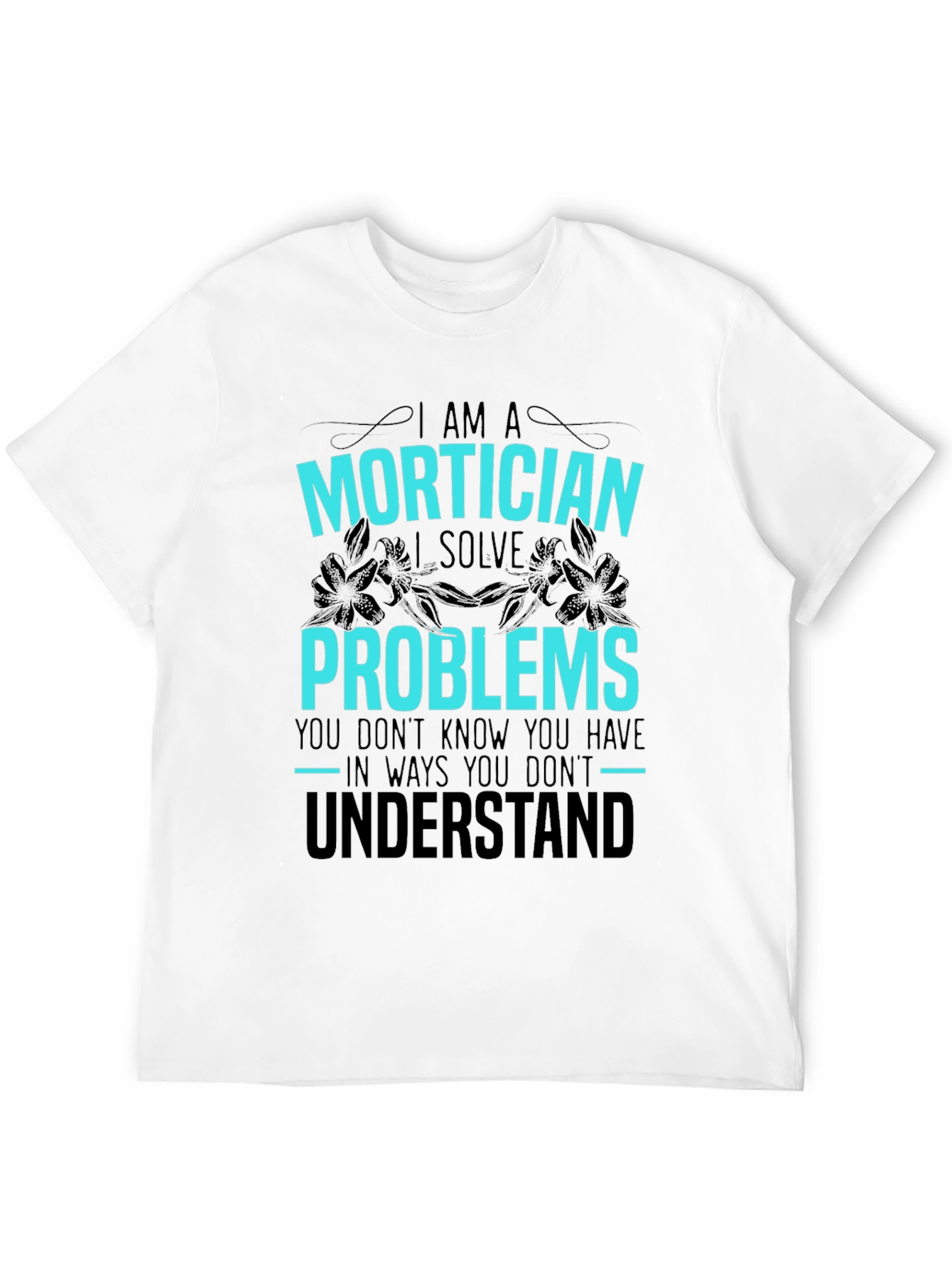 Mortician Problem Solver Graphic Tee