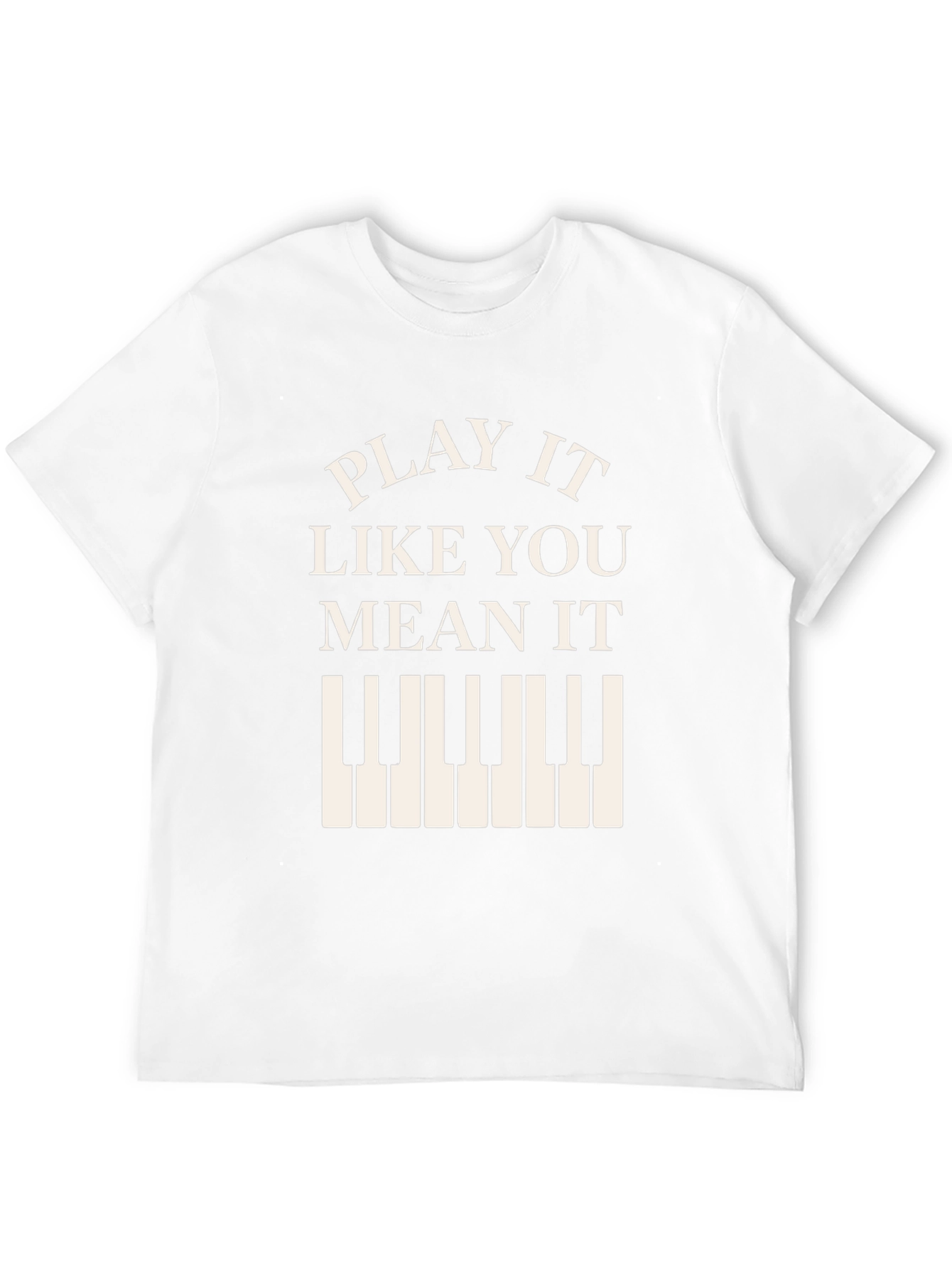 Play It Like You Mean It Piano T-Shirt