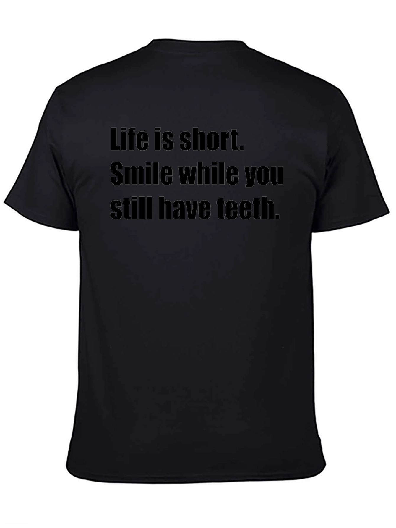 Smile While You Still Have Teeth Black T-Shirt