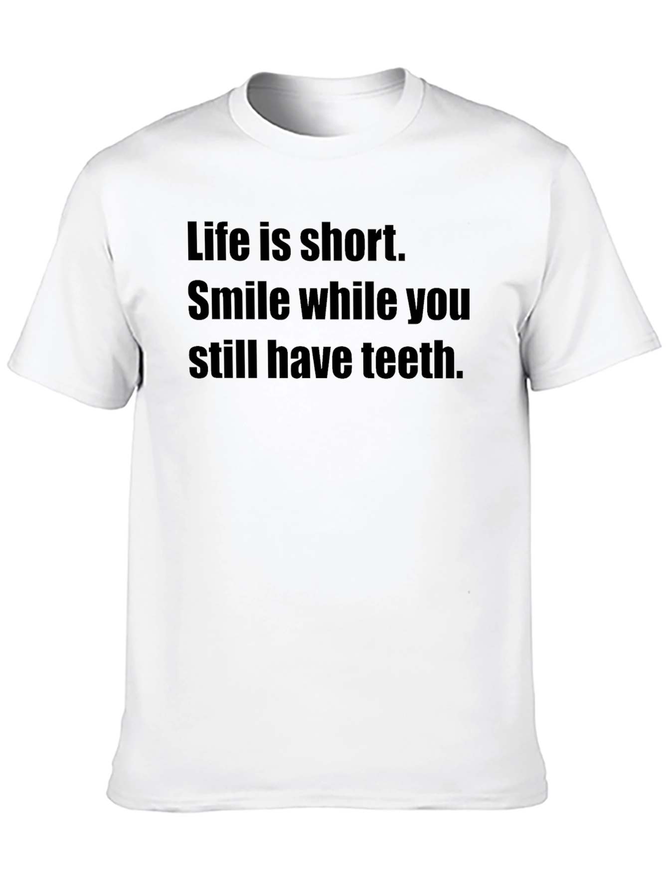Smile While You Still Have Teeth Black T-Shirt