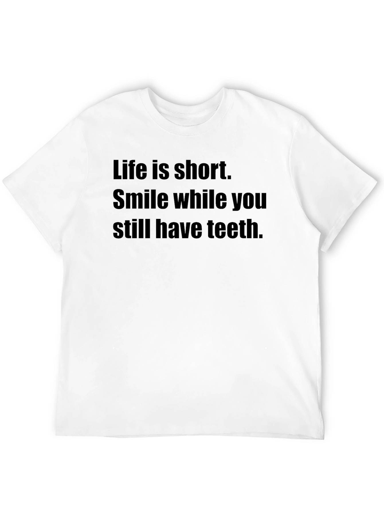 Smile While You Still Have Teeth Black T-Shirt