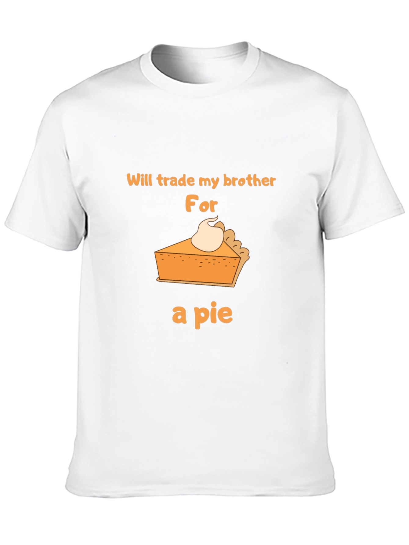 Funny Pie T-Shirt - Trade My Brother!