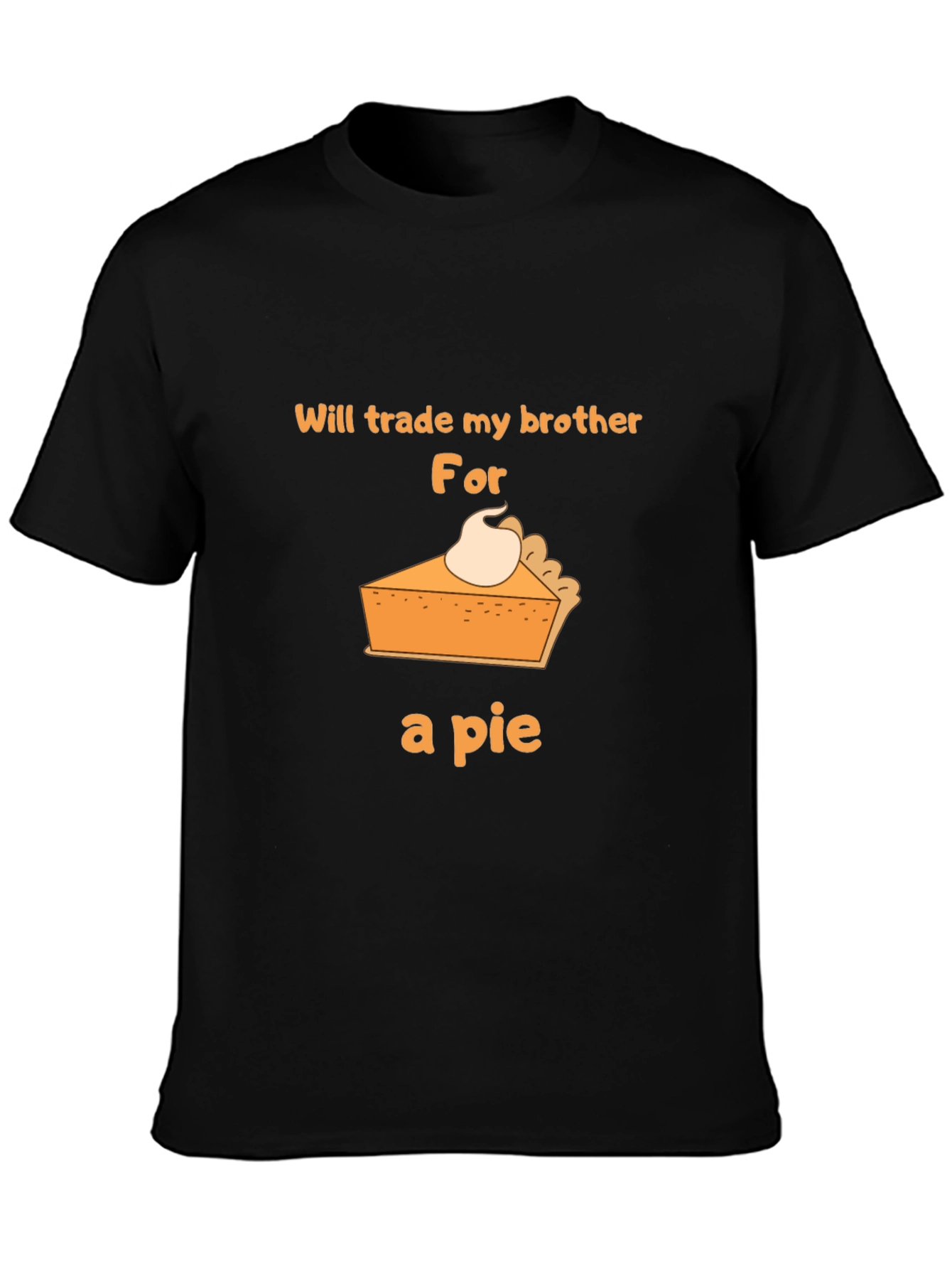 Funny Pie T-Shirt - Trade My Brother!