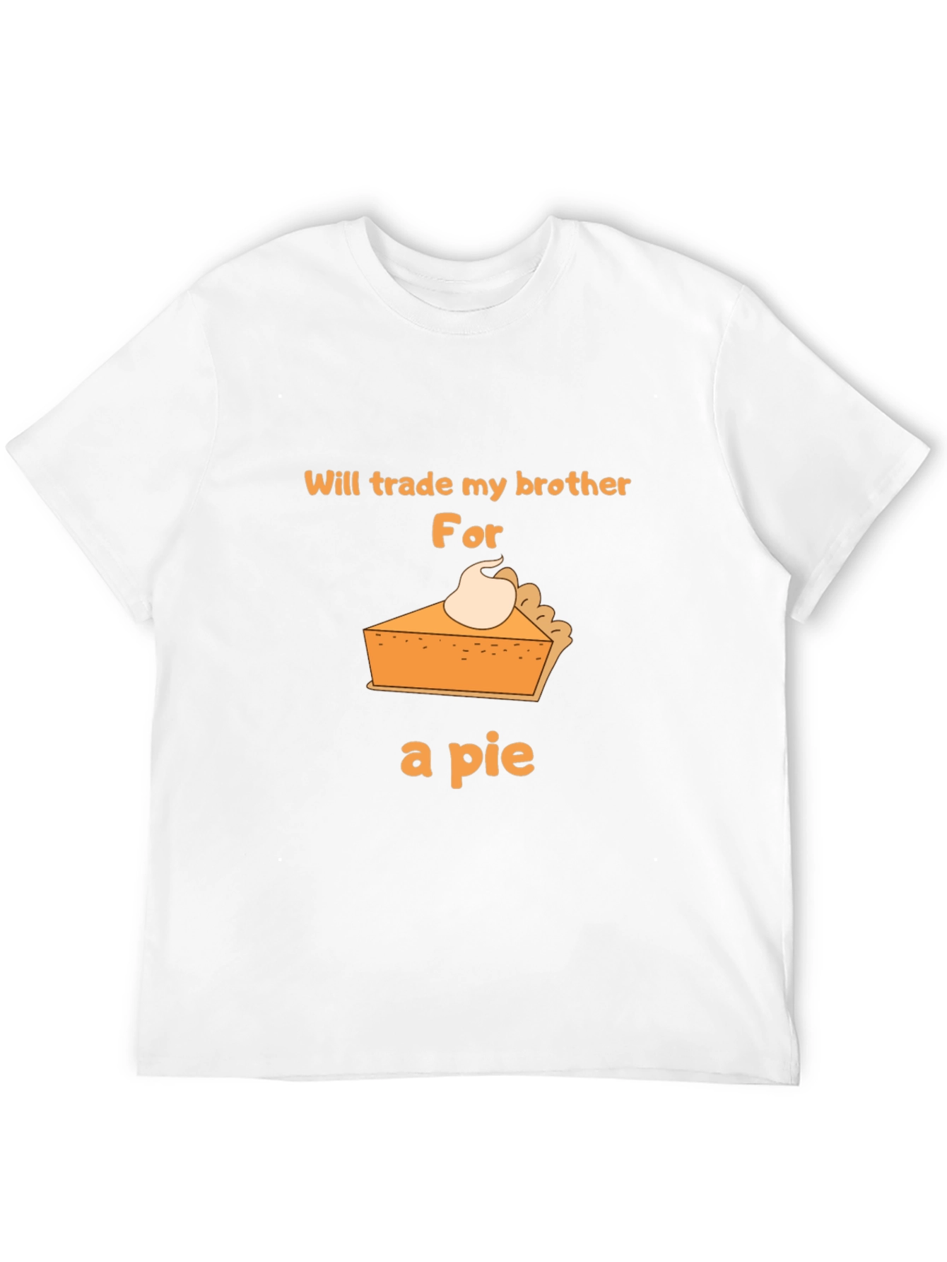 Funny Pie T-Shirt - Trade My Brother!