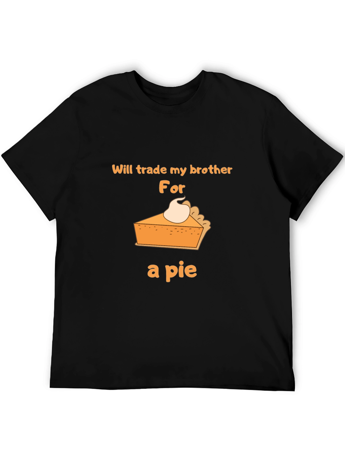 Funny Pie T-Shirt - Trade My Brother!