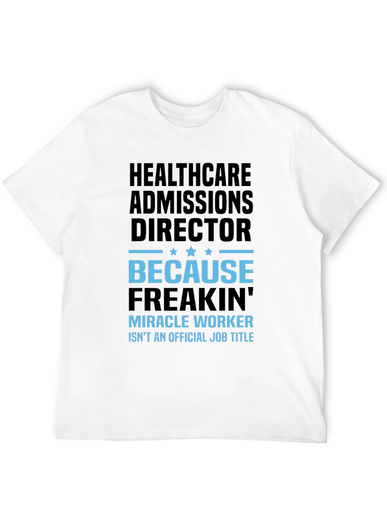 Healthcare Admissions Director Funny Graphic T-Shirt