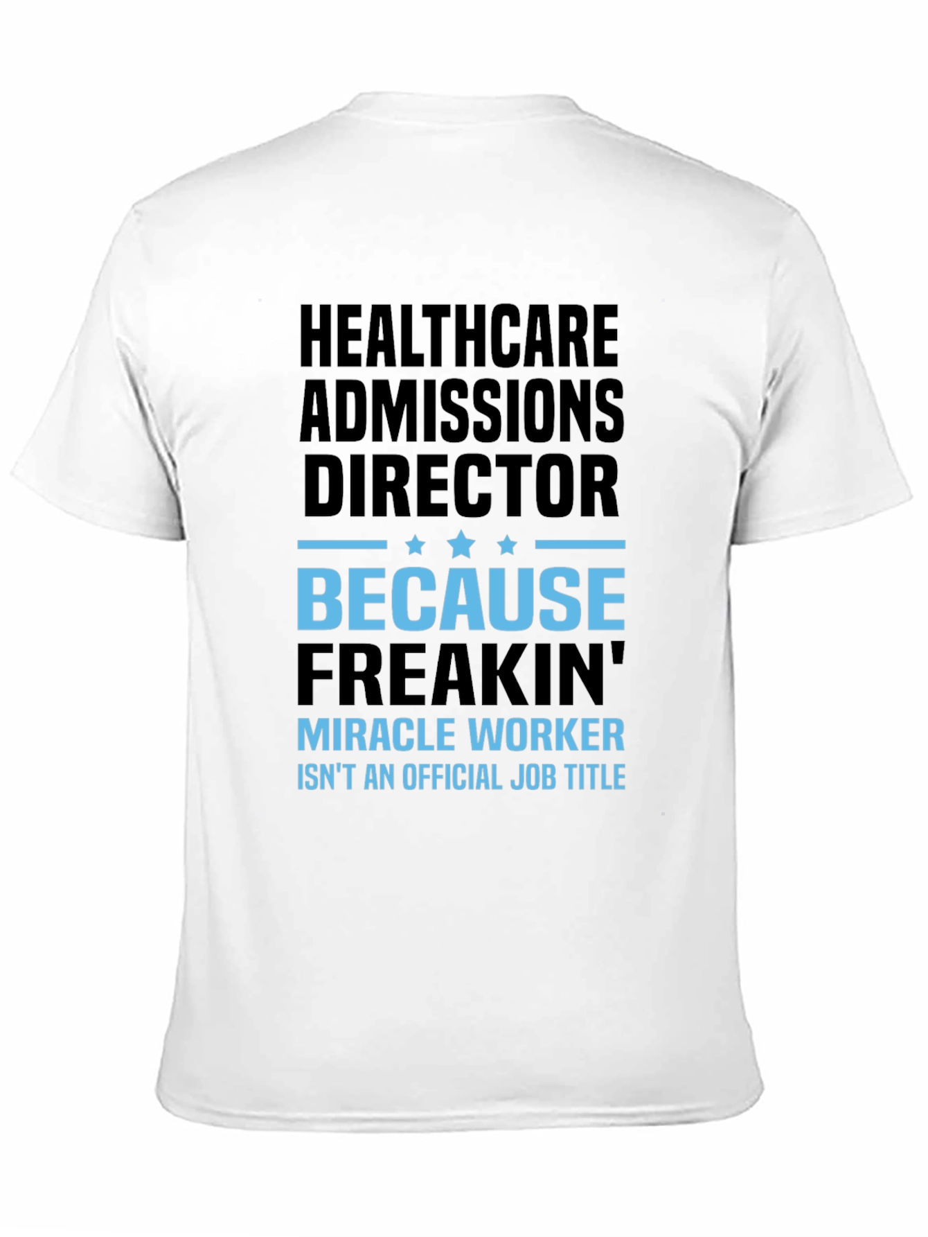 Healthcare Admissions Director Funny Graphic T-Shirt