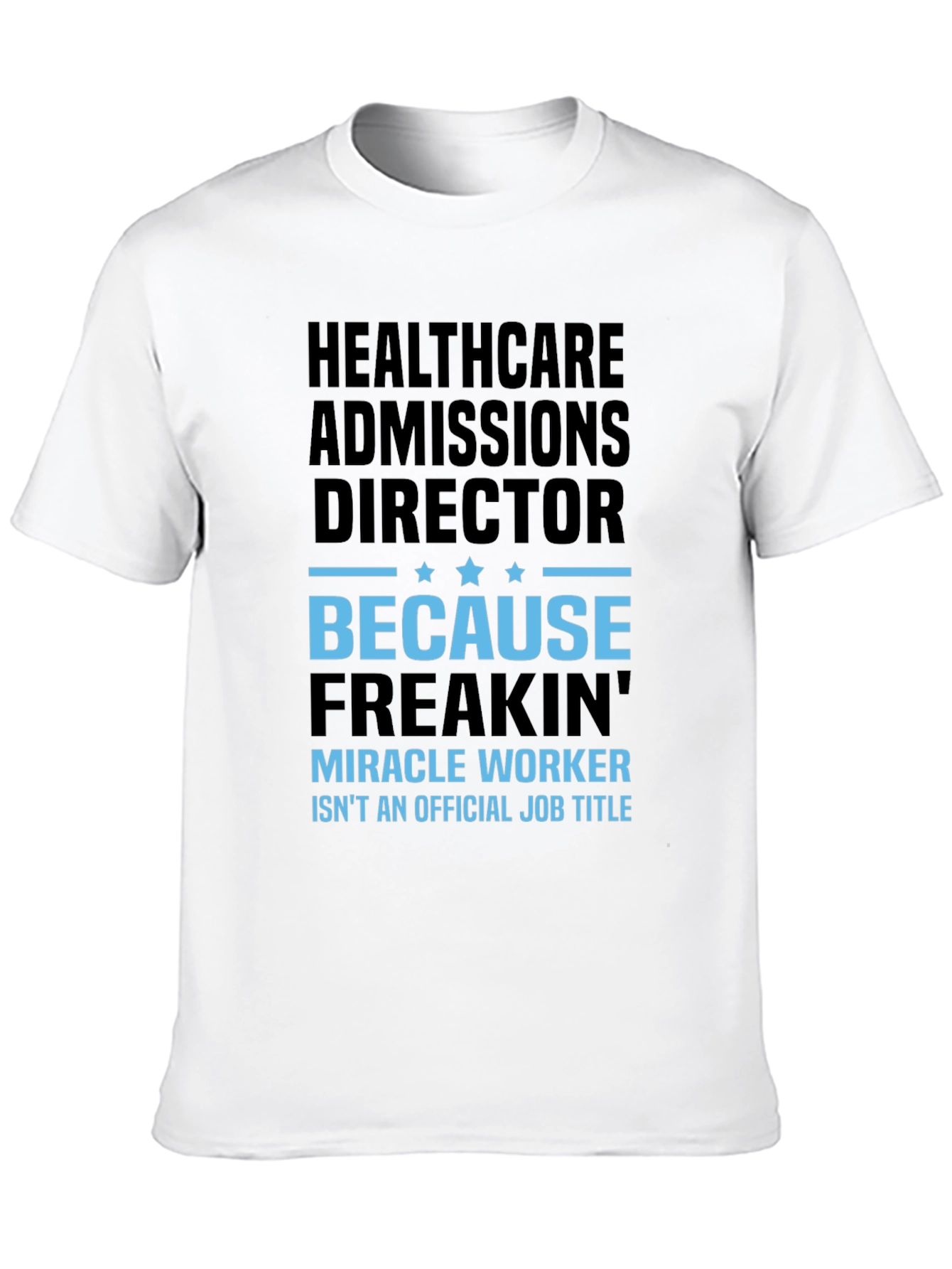 Healthcare Admissions Director Funny Graphic T-Shirt