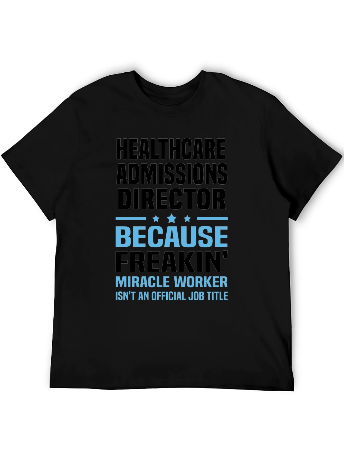 Healthcare Admissions Director Funny Graphic T-Shirt