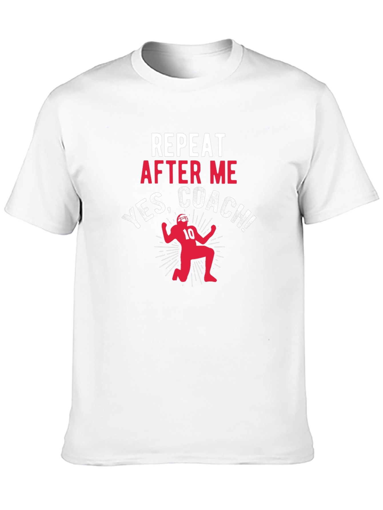 Repeat After Me Yes Coach T-Shirt