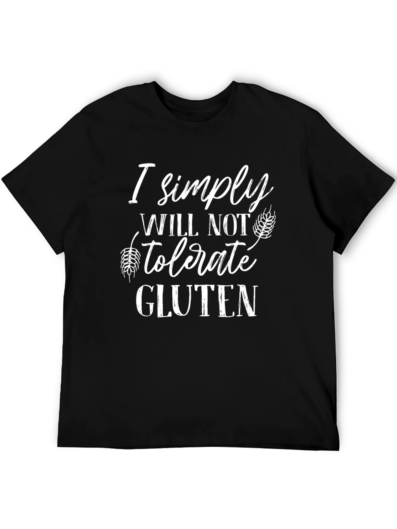 I Simply Will Not Tolerate Gluten T-Shirt