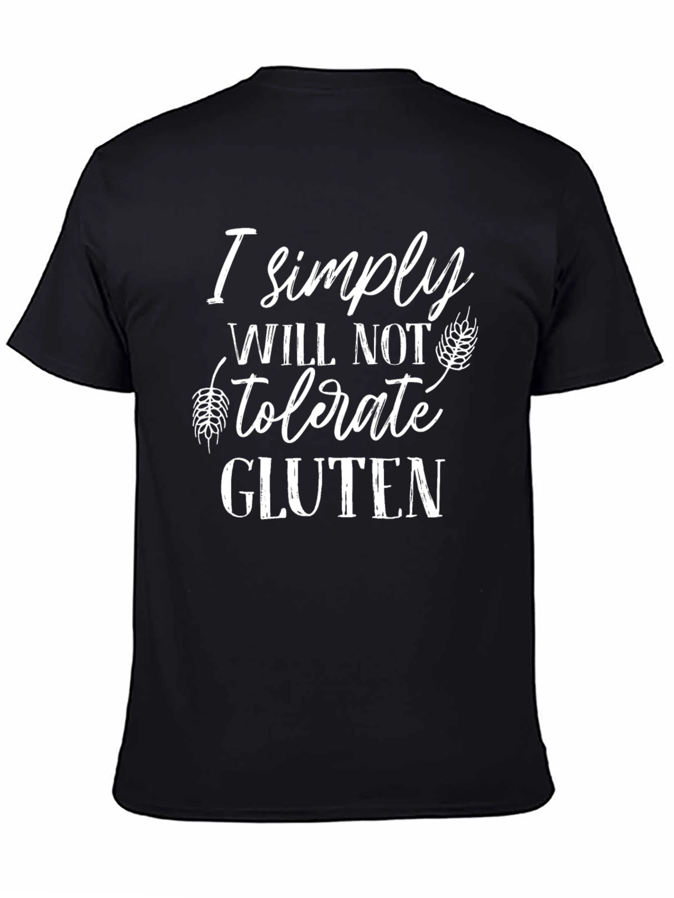 I Simply Will Not Tolerate Gluten T-Shirt