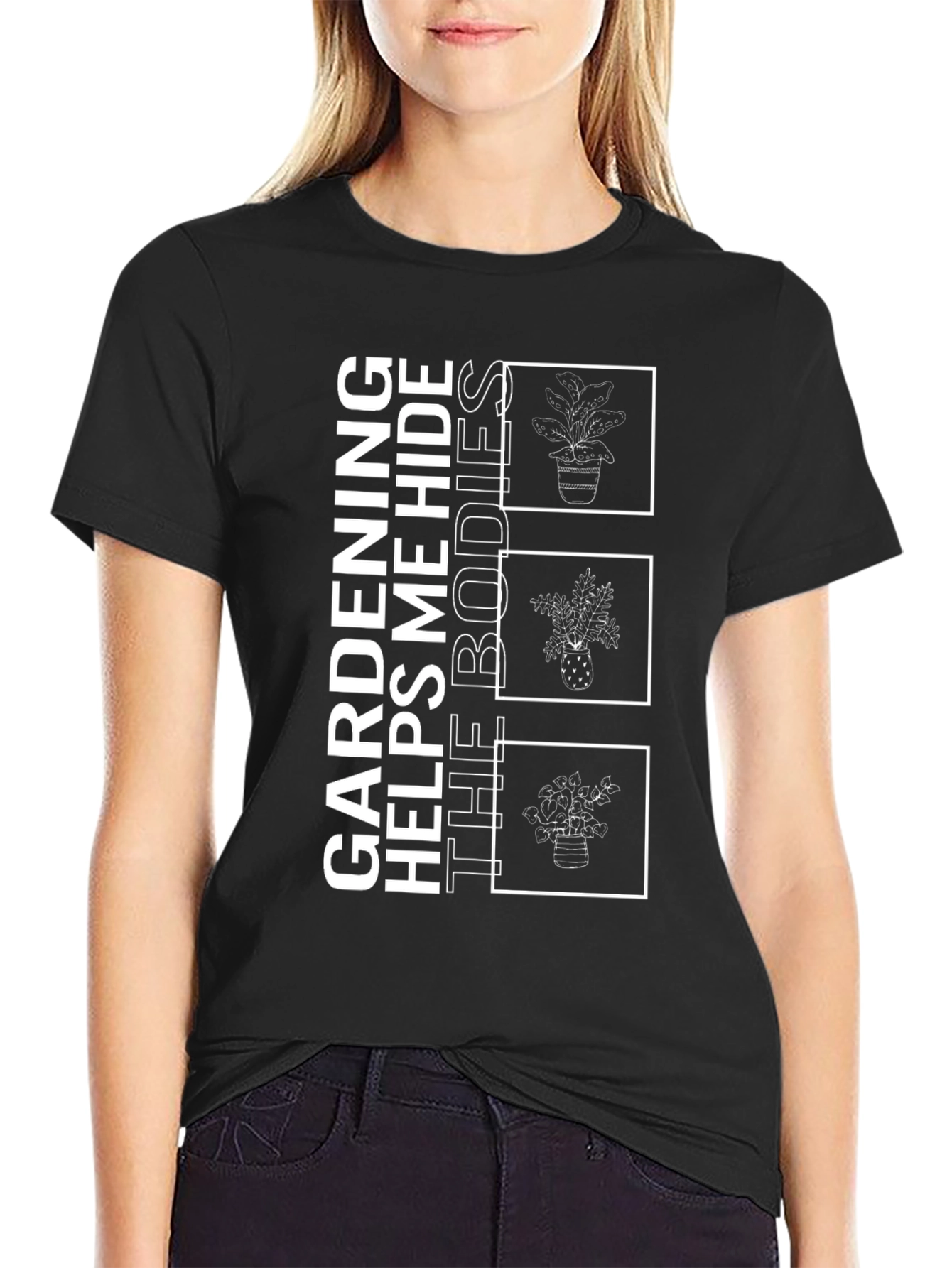 Gardening Helps Me Hide the Bodies T-Shirt