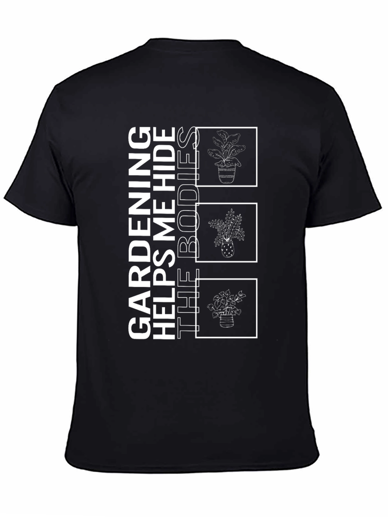 Gardening Helps Me Hide the Bodies T-Shirt