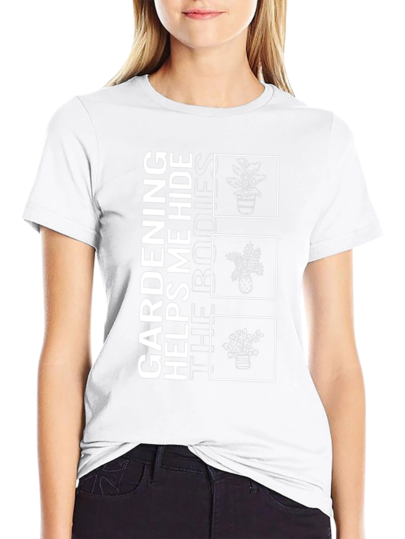 Gardening Helps Me Hide the Bodies T-Shirt