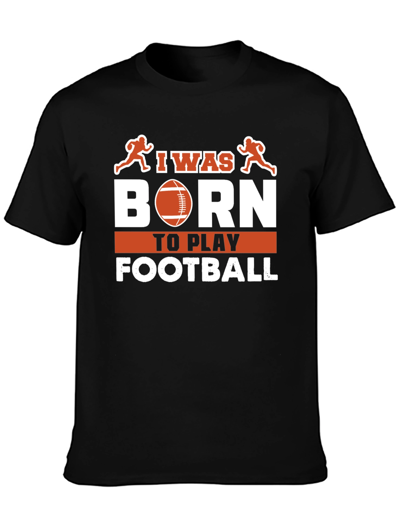 I Was Born To Play Football T-Shirt