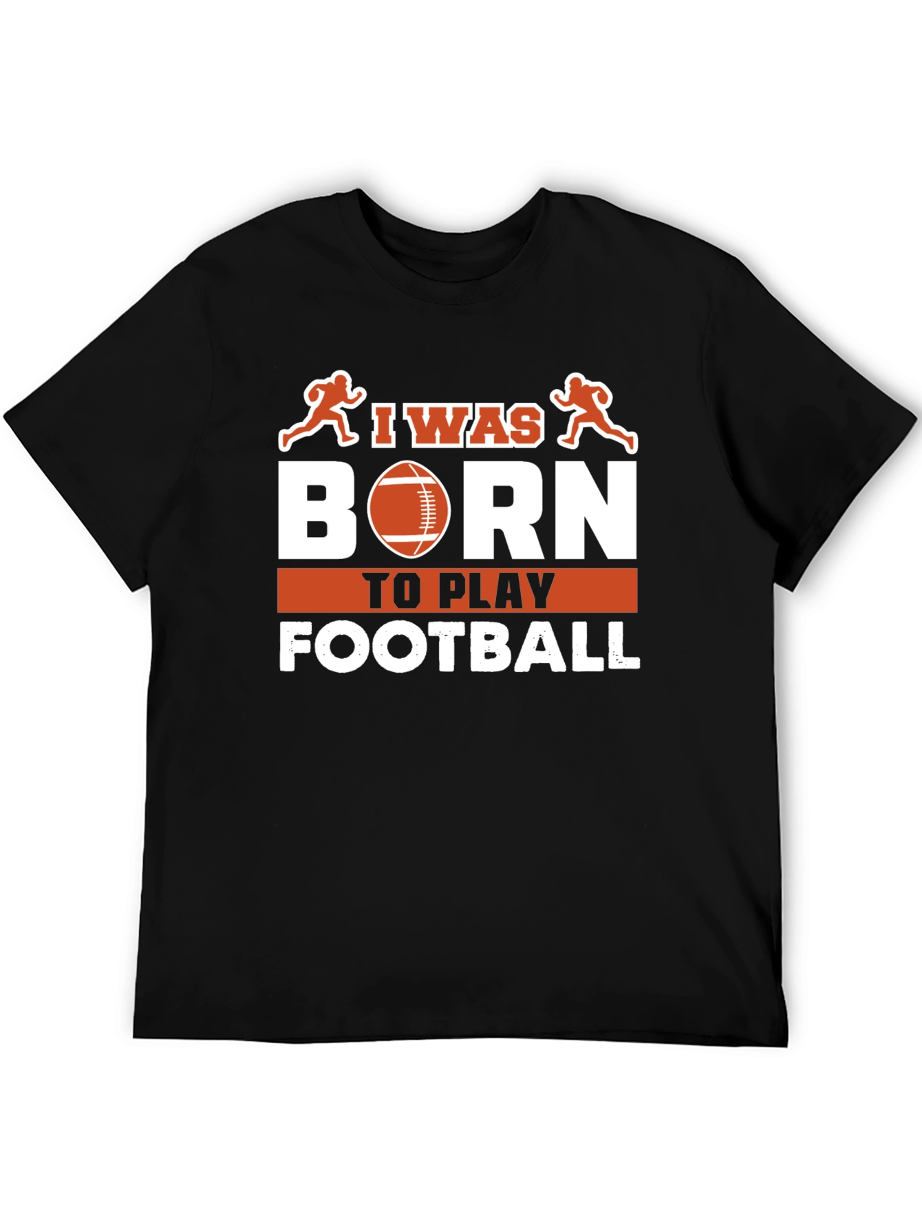 I Was Born To Play Football T-Shirt