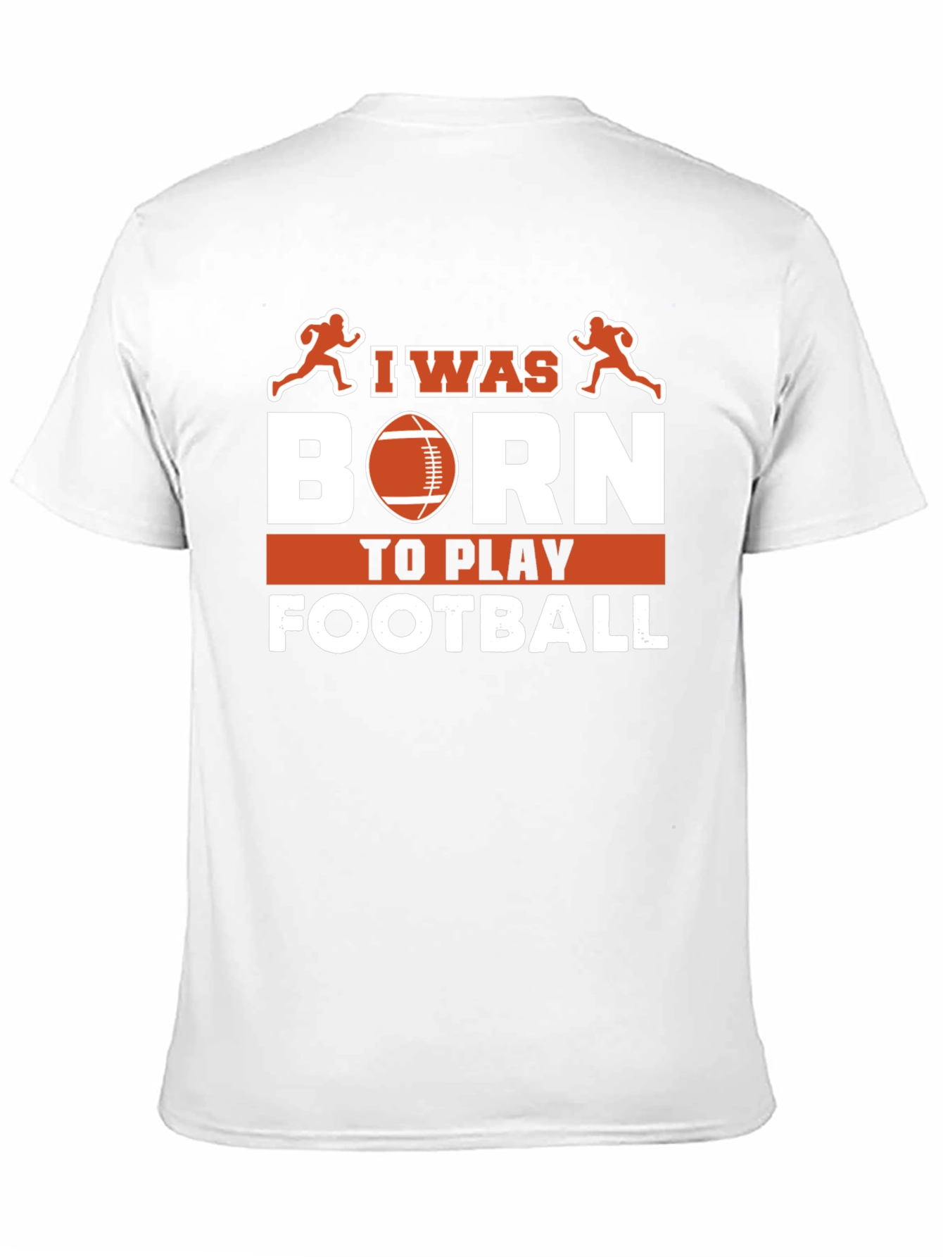 I Was Born To Play Football T-Shirt