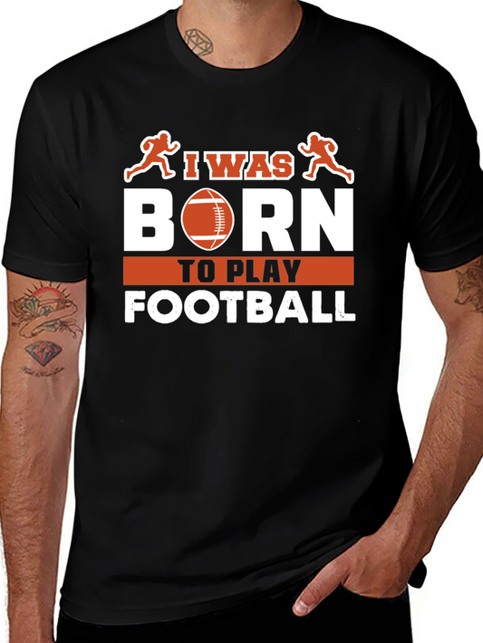 I Was Born To Play Football T-Shirt