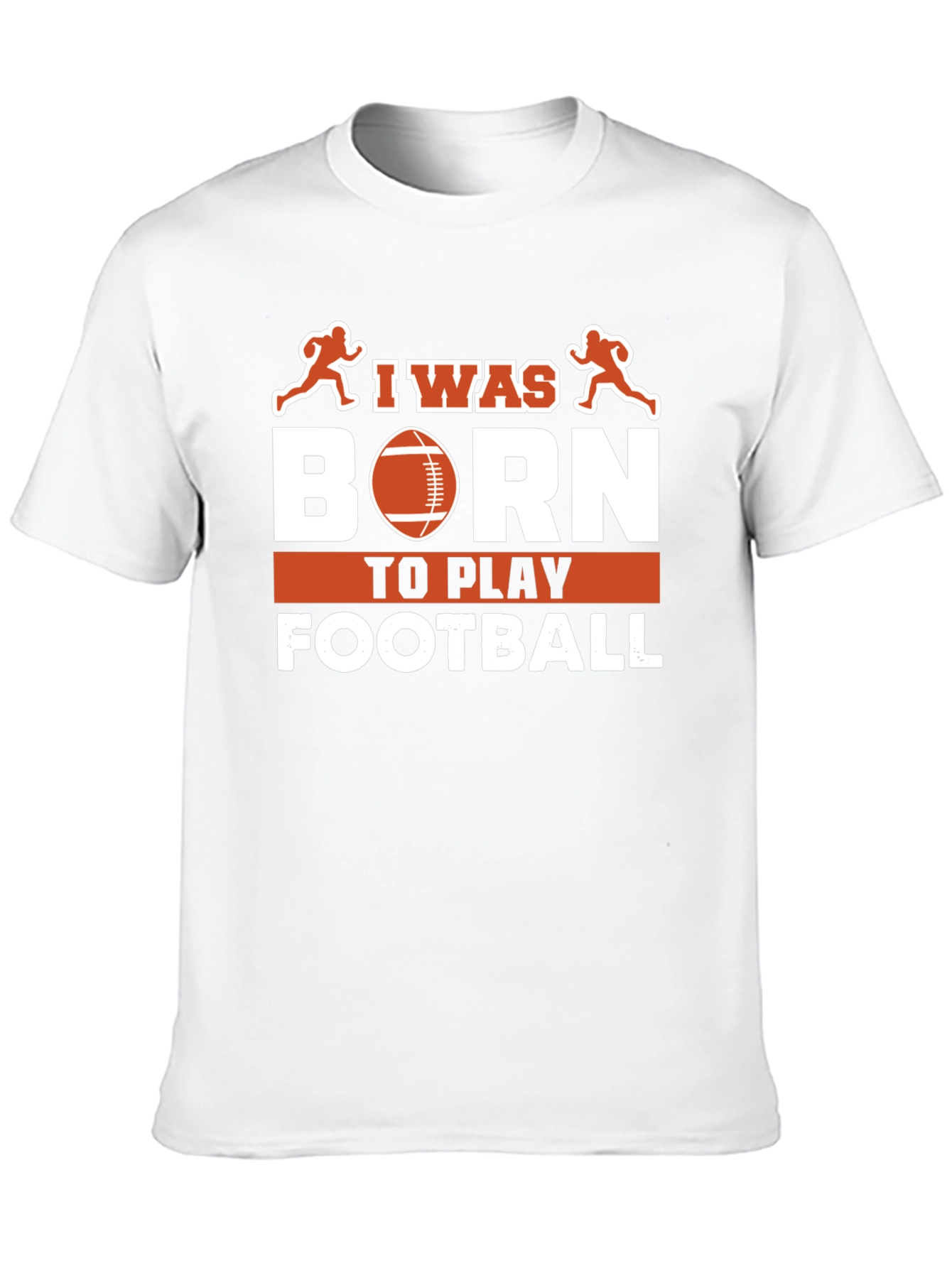 I Was Born To Play Football T-Shirt