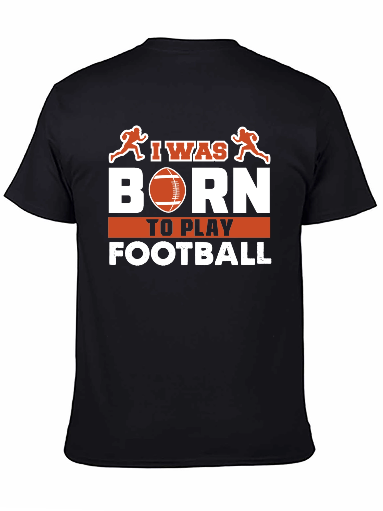 I Was Born To Play Football T-Shirt