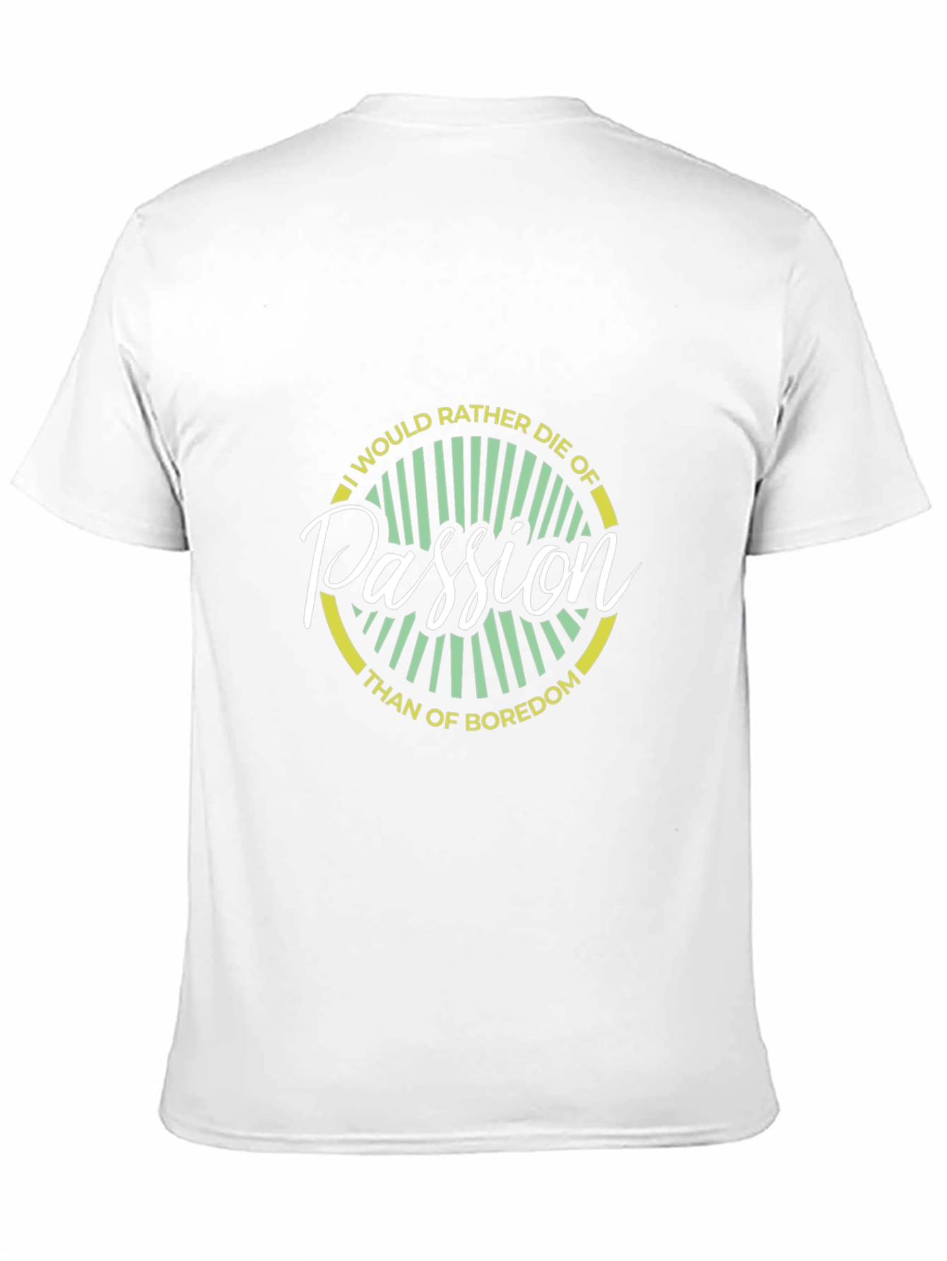 Passion T-Shirt -  Die of Passion Not Boredom