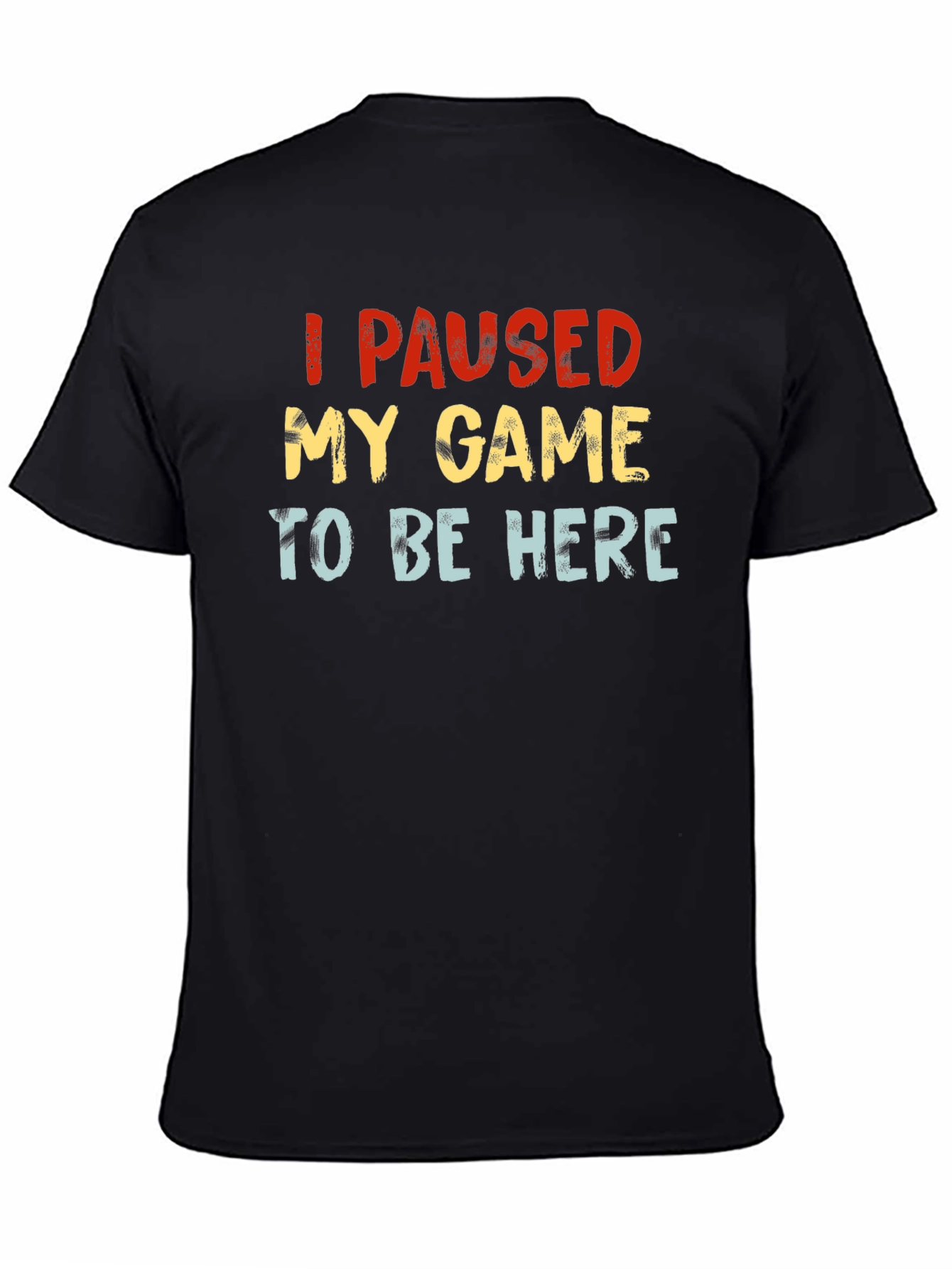 I Paused My Game Black Graphic T-Shirt