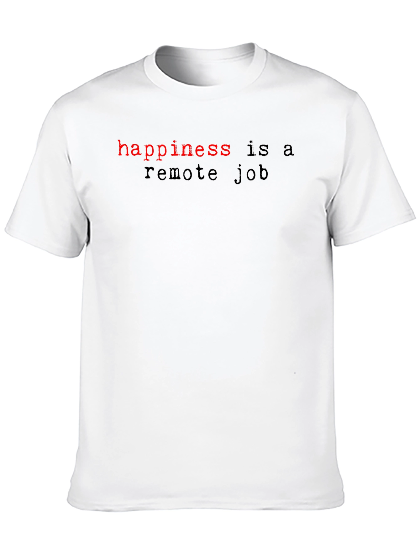 Happiness is a Remote Job T-Shirt