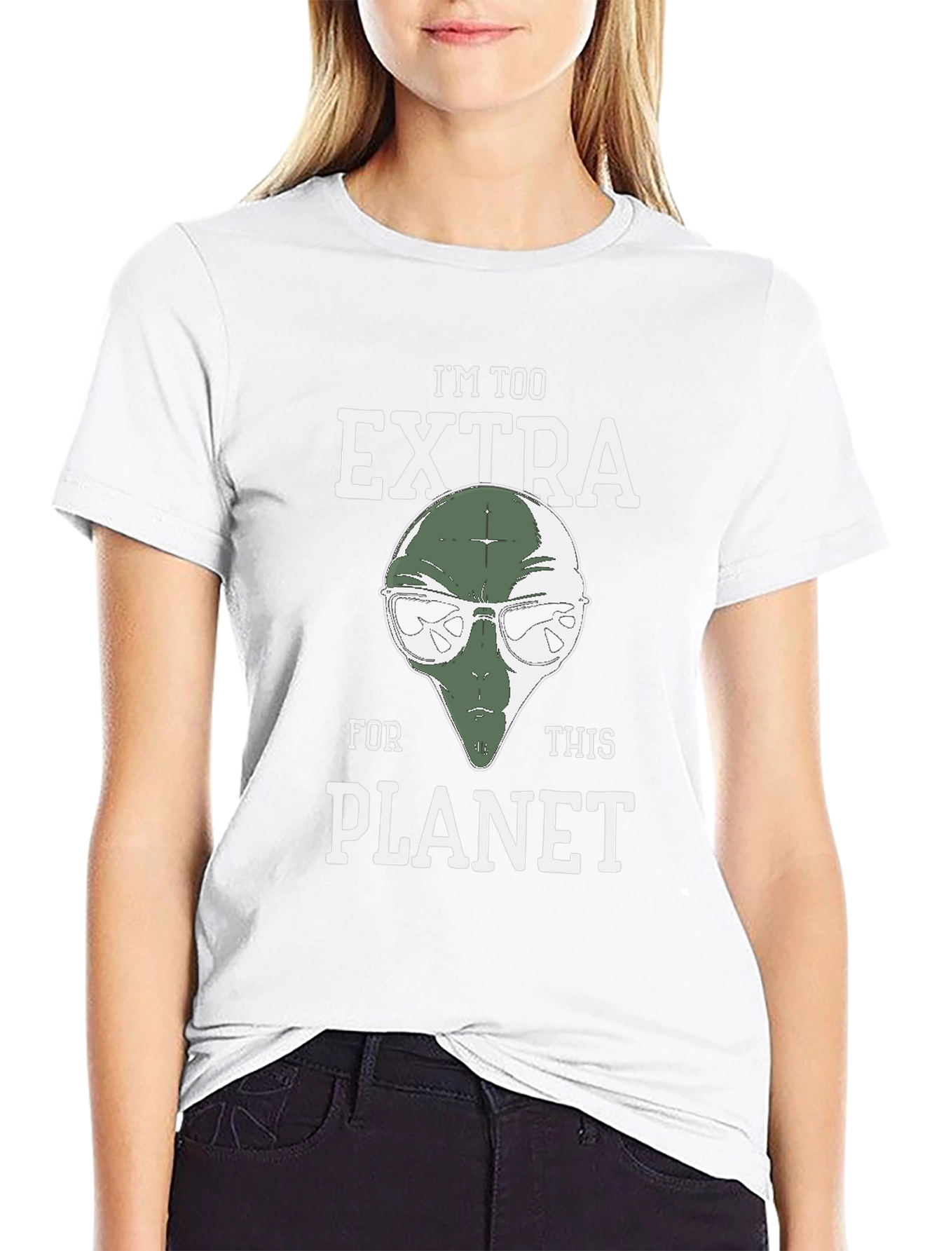 Im Too Extra For This Planet Alien T-Shirt