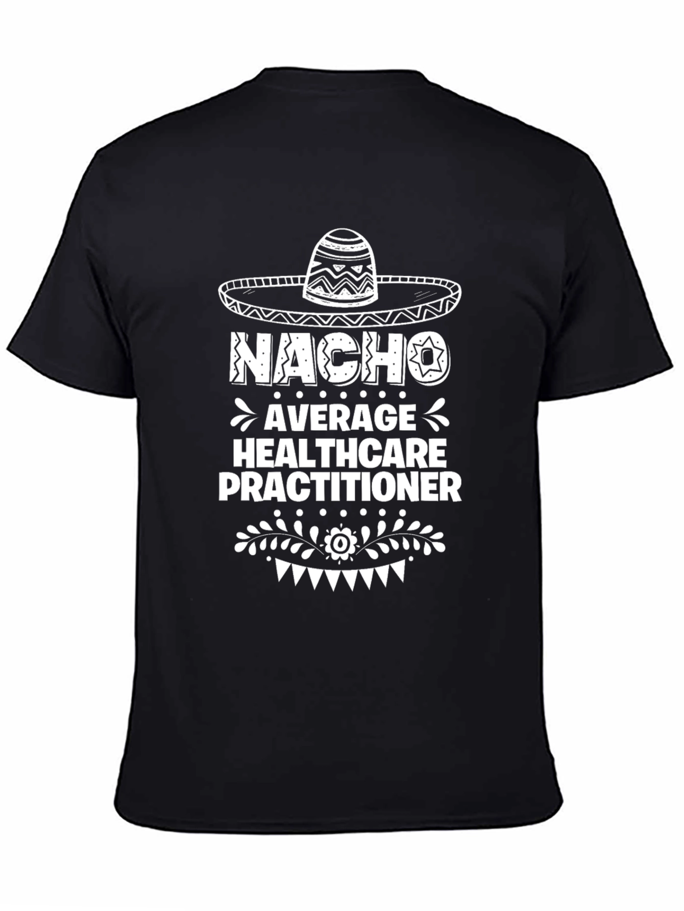 Nacho Average Healthcare Practitioner T-Shirt