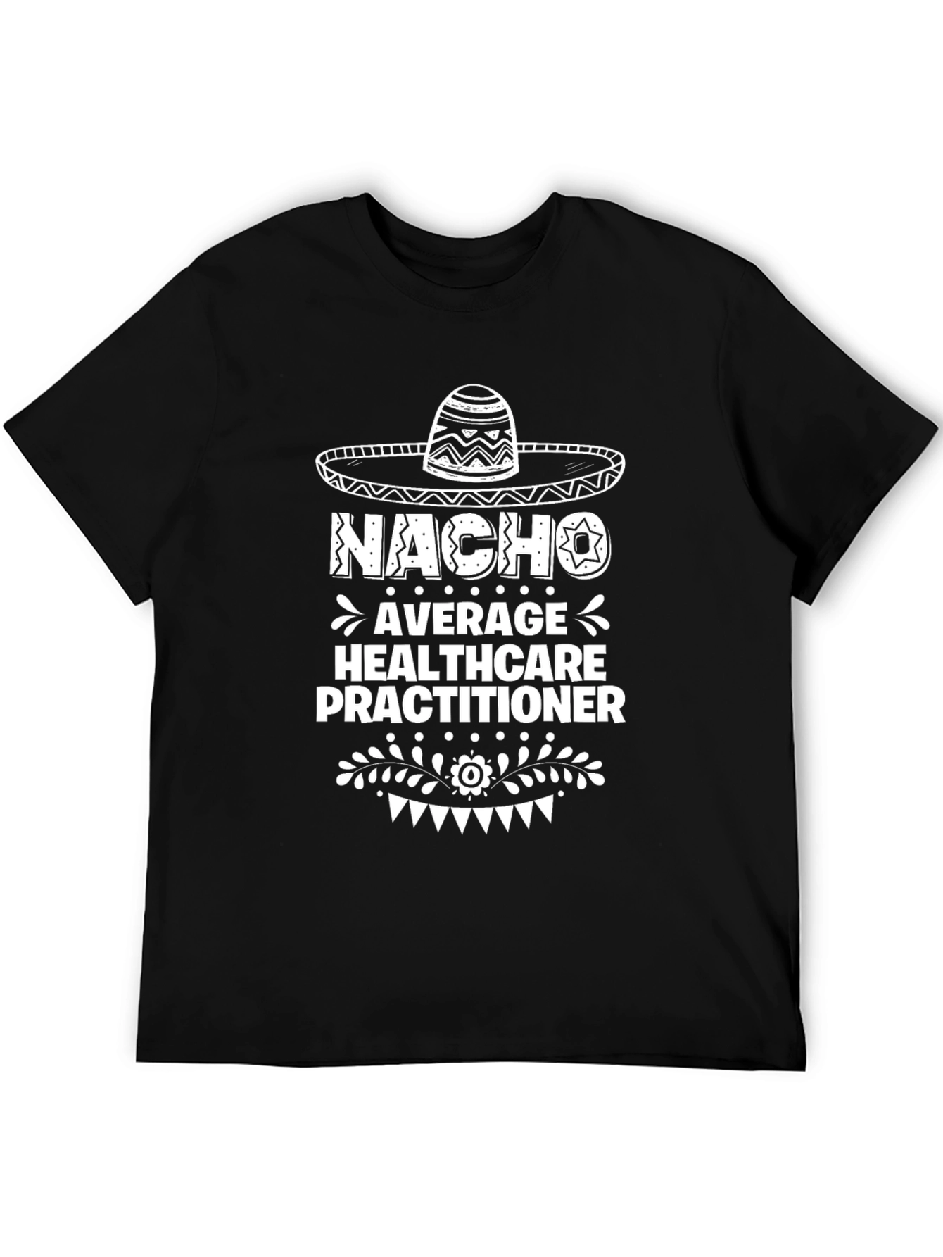 Nacho Average Healthcare Practitioner T-Shirt