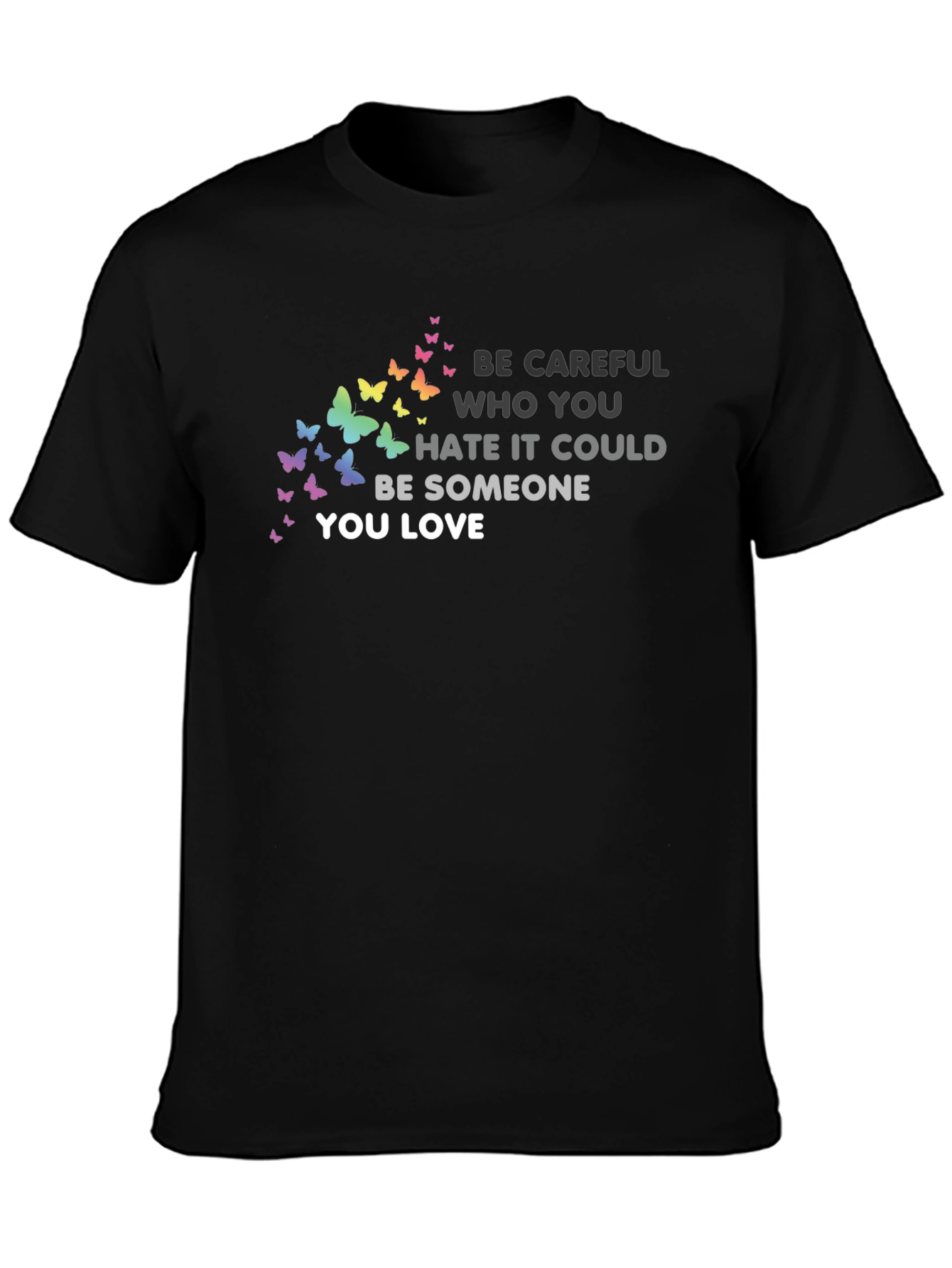 Be Careful T-Shirt: Butterfly Graphic Tee Love & Acceptance