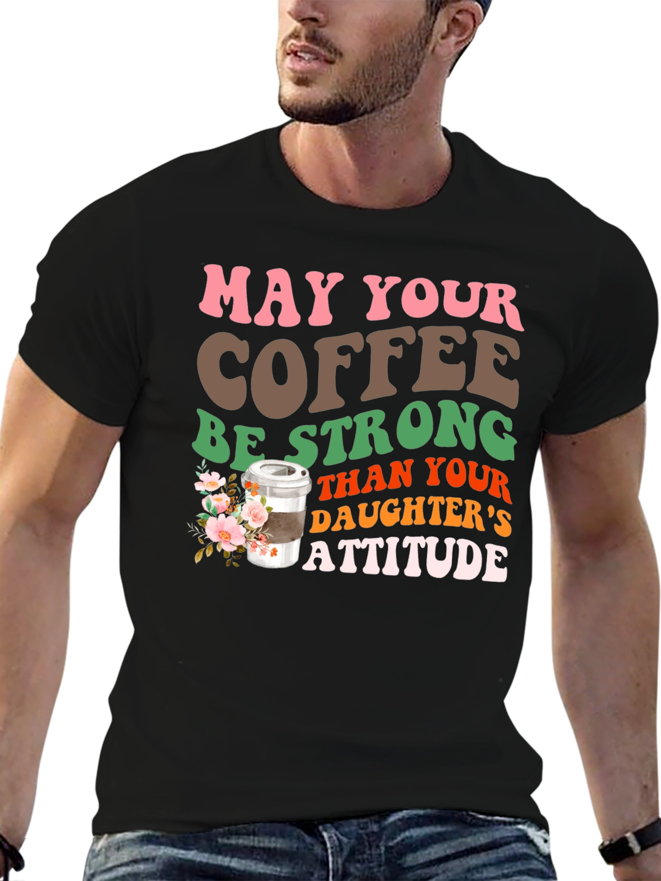 Coffee Stronger Than Daughters Attitude T-Shirt