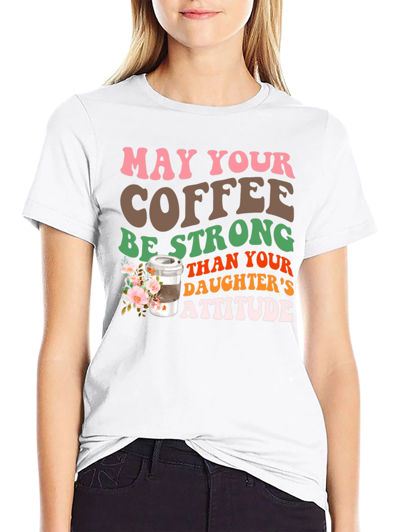 Coffee Stronger Than Daughters Attitude T-Shirt