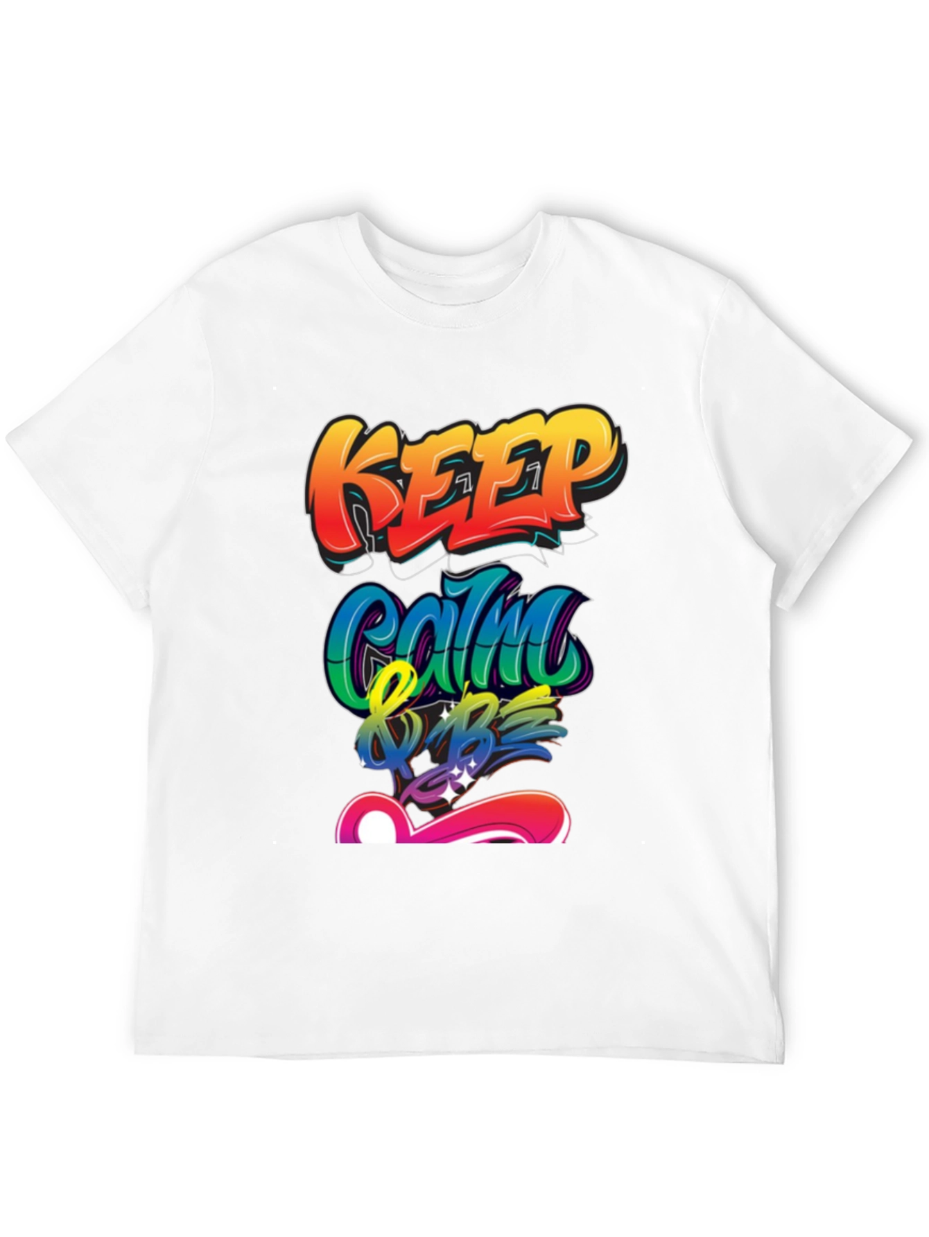 Keep Calm & Be T-Shirt - Graffiti Style Design