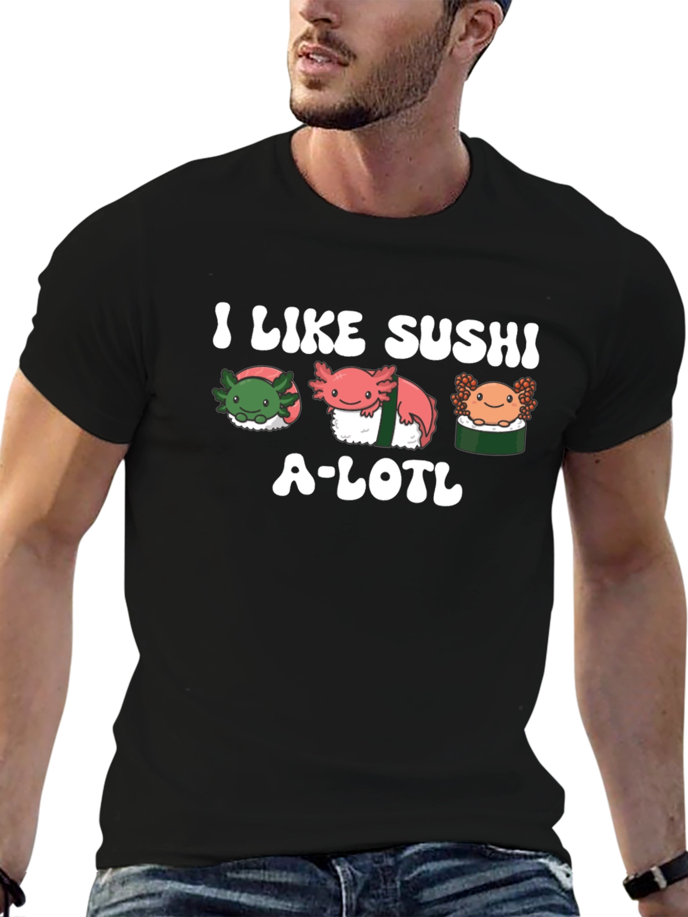 I Like Sushi A-lotl T-Shirt