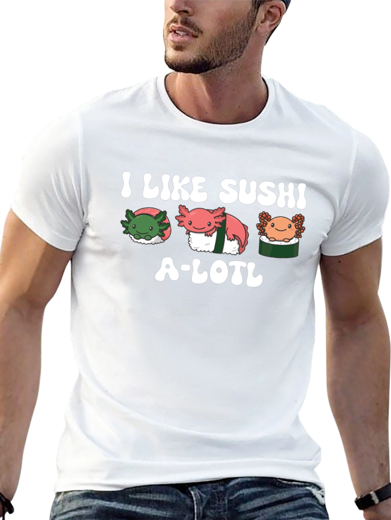 I Like Sushi A-lotl T-Shirt