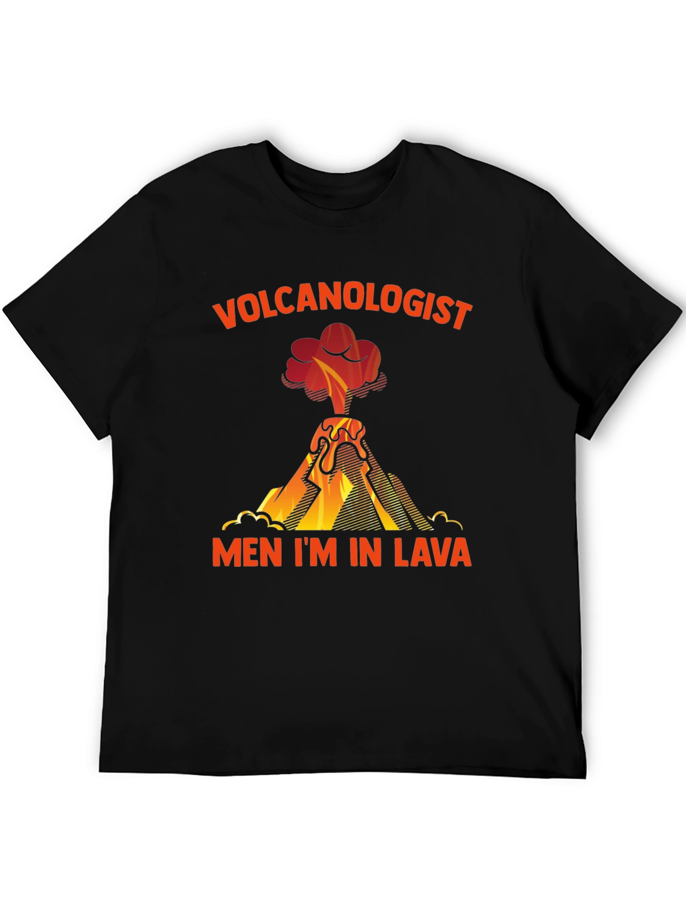 Volcanologist Men Im in Lava T-Shirt