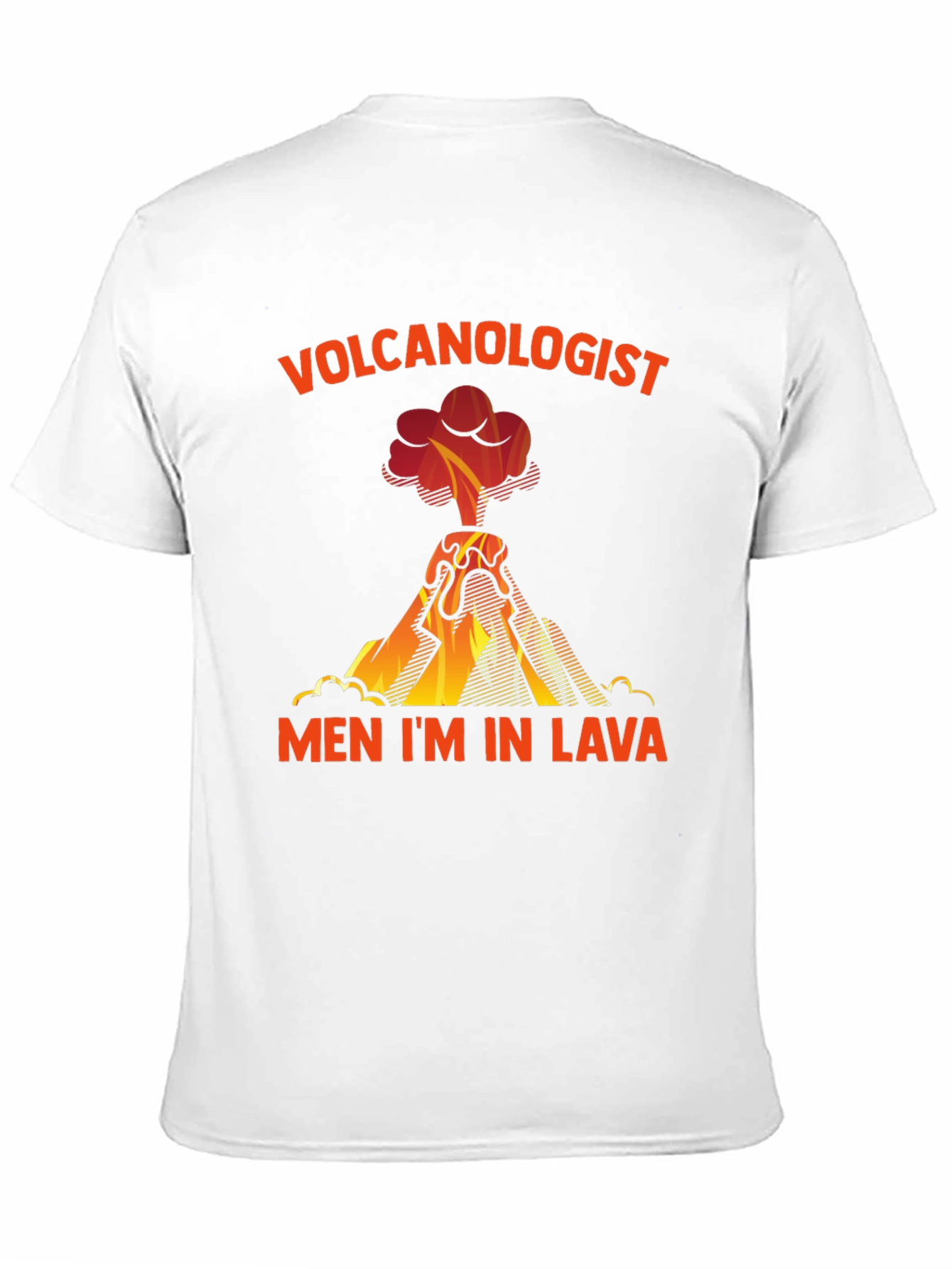 Volcanologist Men Im in Lava T-Shirt