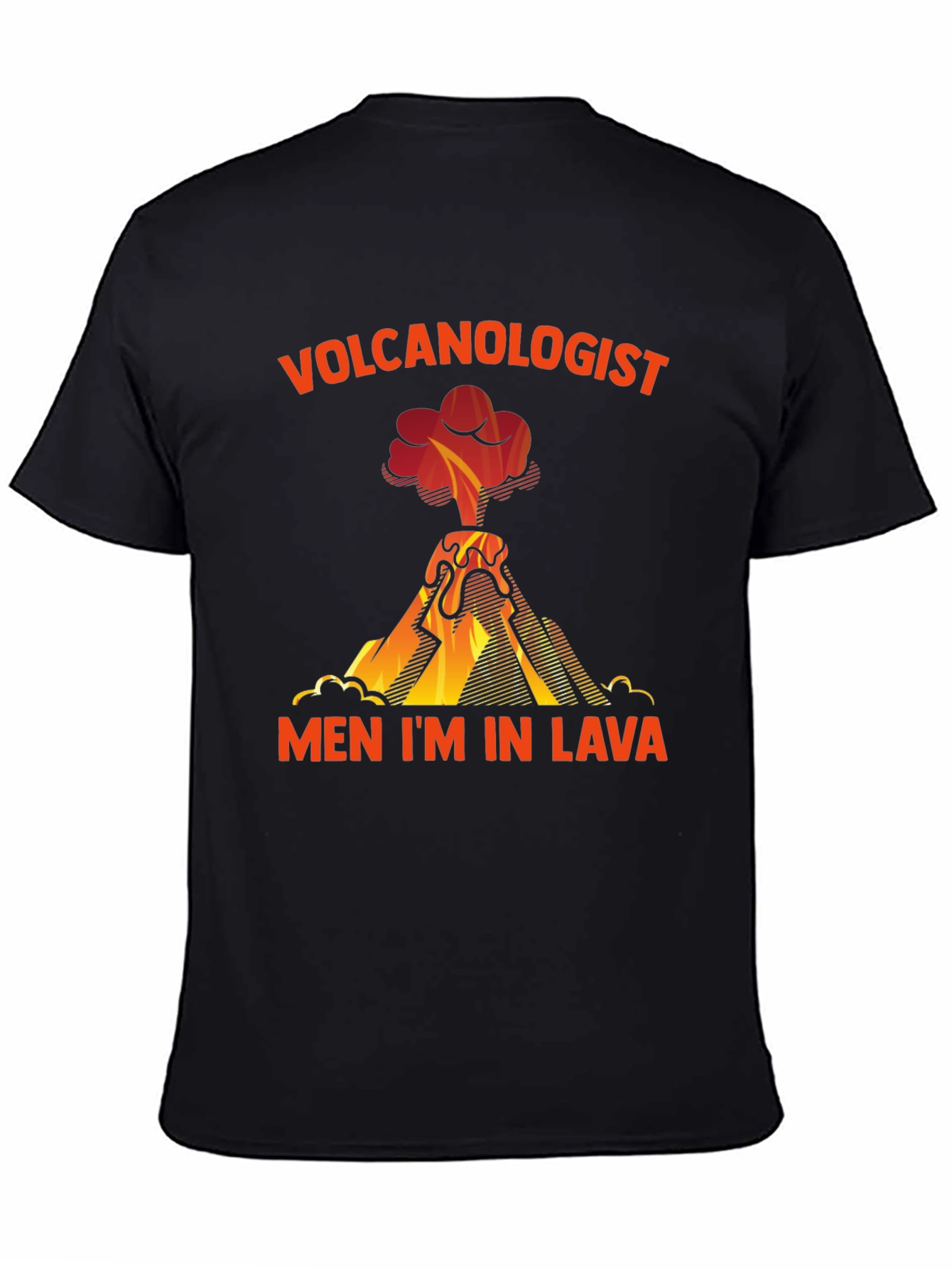 Volcanologist Men Im in Lava T-Shirt