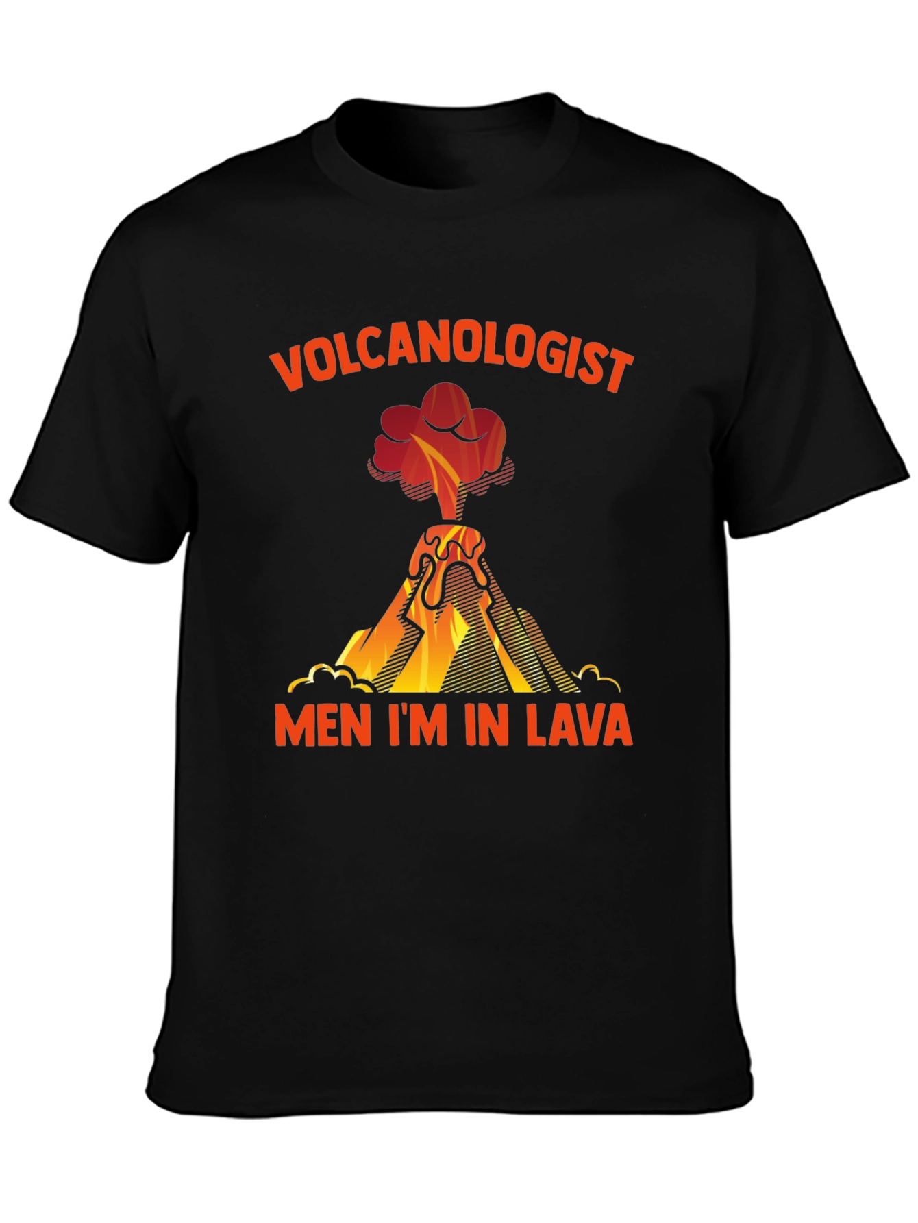 Volcanologist Men Im in Lava T-Shirt