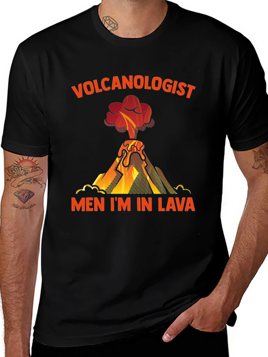 Volcanologist Men Im in Lava T-Shirt