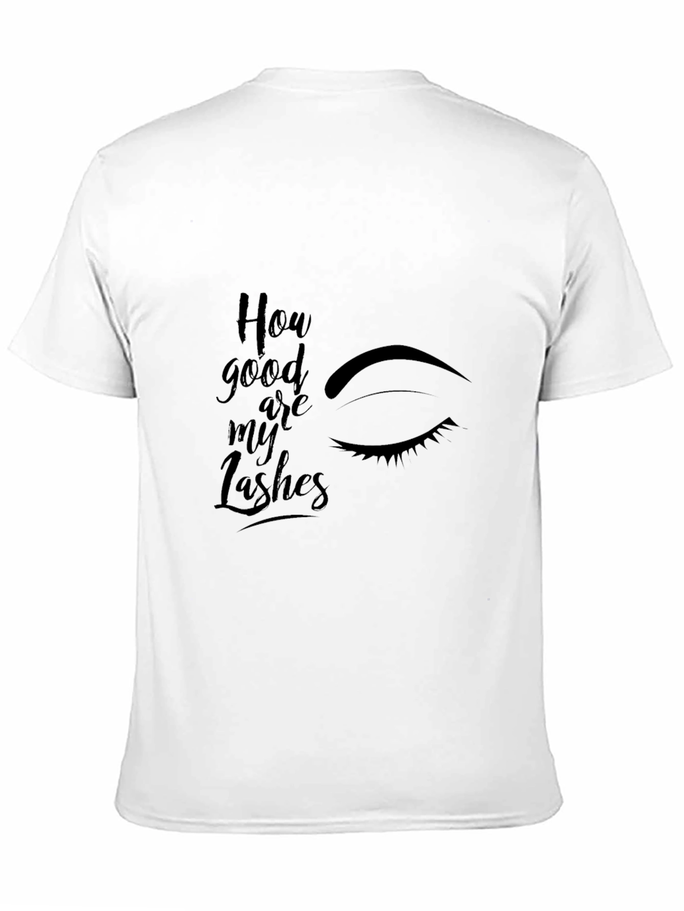 Lashes Graphic Tee - How Good Are My Lashes