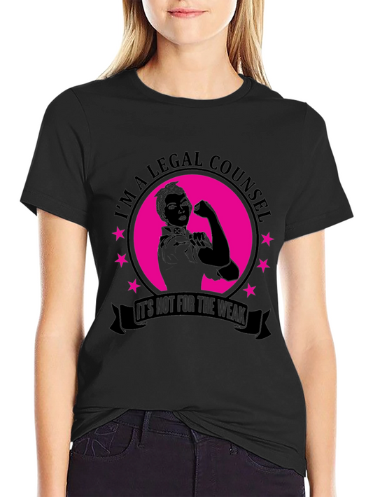 Im A Legal Counsel T-Shirt - Strong Woman Design