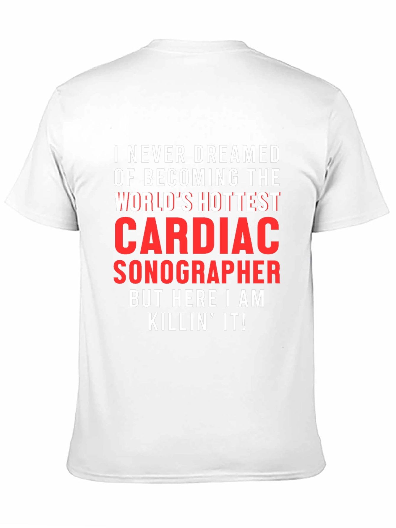 Cardiac Sonographer T-Shirt - Worlds Hottest