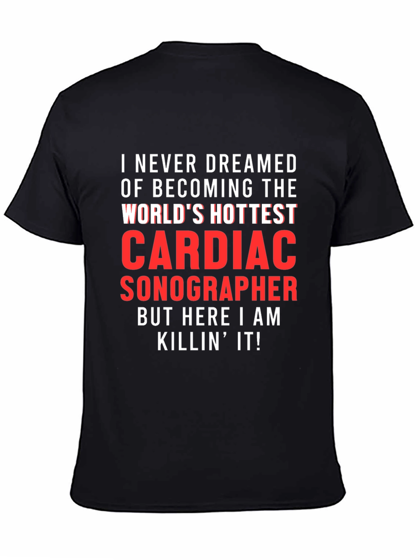 Cardiac Sonographer T-Shirt - Worlds Hottest