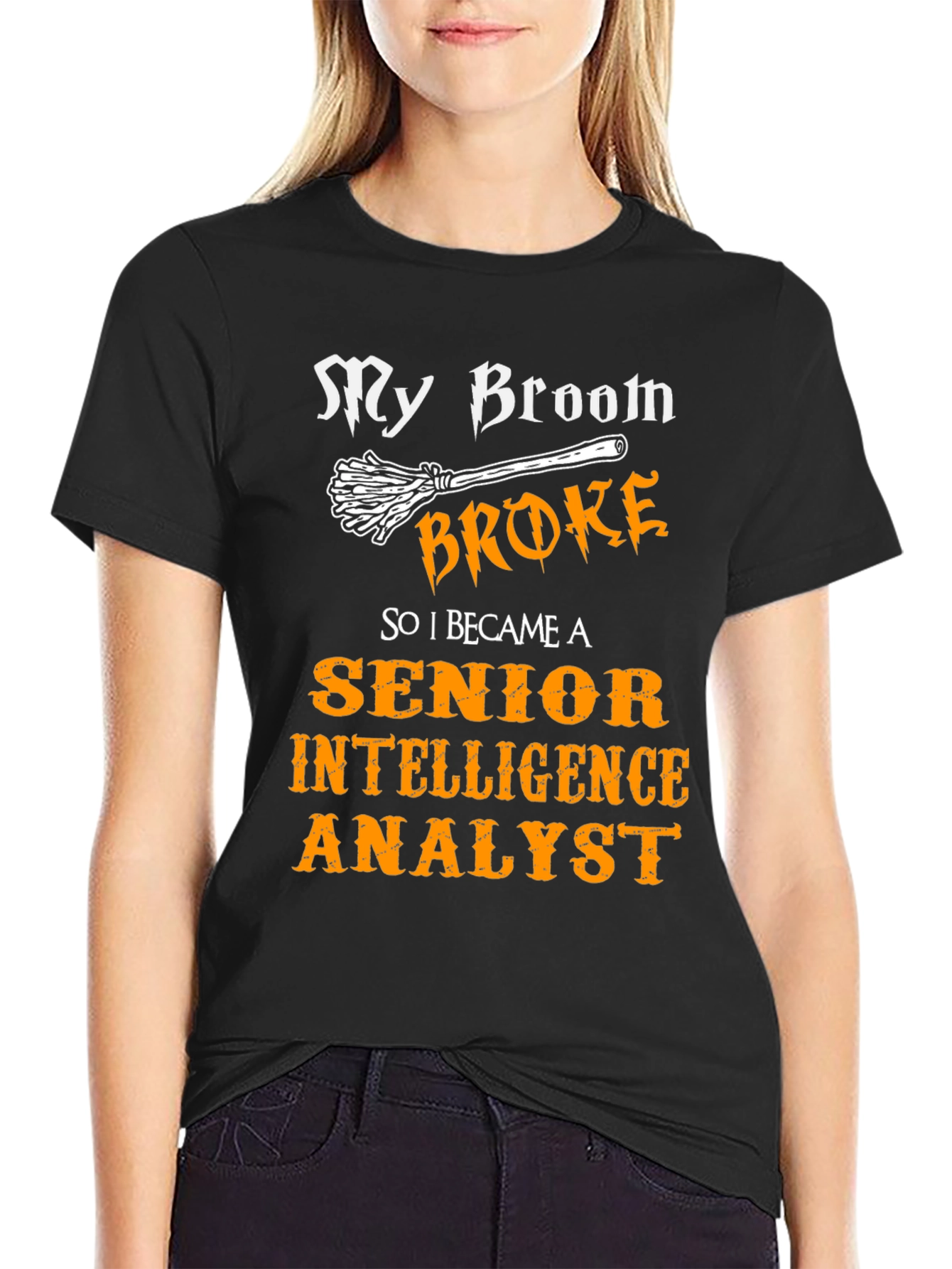 My Broom Broke T-Shirt - Intelligence Analyst